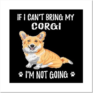 If I Can't Bring My Corgi I'm Not Going (203) Posters and Art